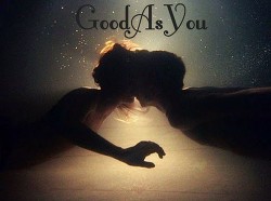 GoodAsYou/НичемНеХужеТебя (СИ)