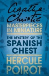 Mystery of the Spanish Chest: A Hercule Poirot Short Story