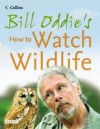 Bill Oddie's How to Watch Wildlife