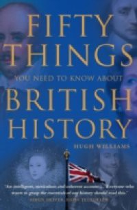 Fifty Things You Need To Know About British History