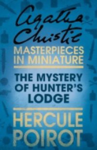 Mystery of Hunter's Lodge: A Hercule Poirot Short Story
