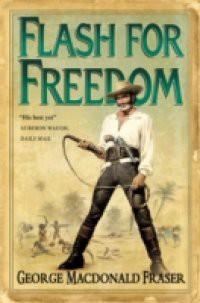 Flash for Freedom! (The Flashman Papers, Book 5)
