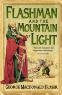Flashman and the Mountain of Light (The Flashman Papers, Book 4)