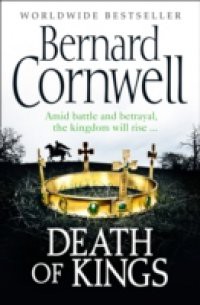 Death of Kings (The Last Kingdom Series, Book 6)