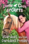 Stardust and the Daredevil Ponies (Pony Club Secrets, Book 4)