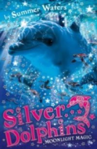 Moonlight Magic (Silver Dolphins, Book 6)