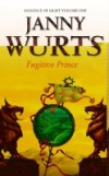 Fugitive Prince: First Book of The Alliance of Light (The Wars of Light and Shadow, Book 4)