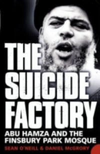 Suicide Factory: Abu Hamza and the Finsbury Park Mosque