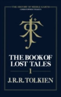 Book of Lost Tales 1 (The History of Middle-earth, Book 1)