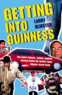 Getting into Guinness: One man's longest, fastest, highest journey inside the world's most famous record book