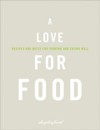 Love for Food: Recipes and Notes for Cooking and Eating Well