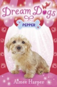Pepper (Dream Dogs, Book 1)