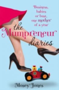 Mumpreneur Diaries: Business, Babies or Bust – One Mother of a Year