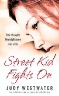 Street Kid Fights On: She thought the nightmare was over
