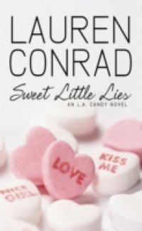 Sweet Little Lies: An LA Candy Novel (LA Candy, Book 1)