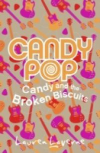 Candy and the Broken Biscuits (Candypop, Book 1)