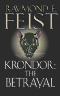 Krondor: The Betrayal (The Riftwar Legacy, Book 1)