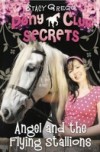Angel and the Flying Stallions (Pony Club Secrets, Book 10)