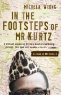 In the Footsteps of Mr Kurtz: Living on the Brink of Disaster in the Congo (Text Only)