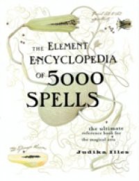 Element Encyclopedia of 1000 Spells: A Concise Reference Book for the Magical Arts