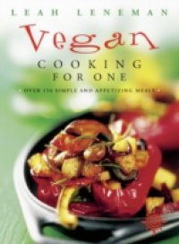 Vegan Cooking for One: Over 150 simple and appetizing meals