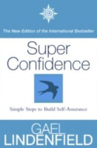 Super Confidence: Simple Steps to Build Your Confidence