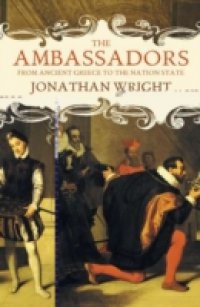 Ambassadors: From Ancient Greece to the Nation State