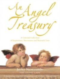 Angel Treasury: A Celestial Collection of Inspirations, Encounters and Heavenly Lore