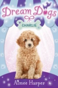 Charlie (Dream Dogs, Book 5)