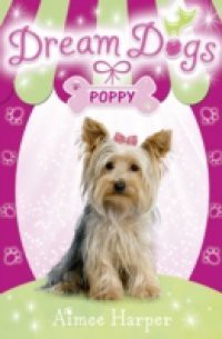 Dream Dogs – Poppy (Dream Dogs, Book 6)