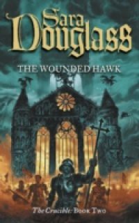 Wounded Hawk: Book Two of the Crucible Trilogy