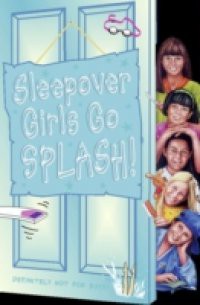 Sleepover Girls Go Splash!