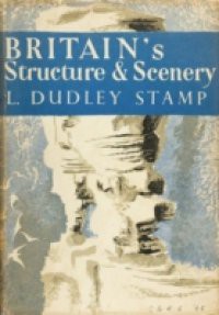 Britain's Structure and Scenery (Collins New Naturalist Library, Book 4)