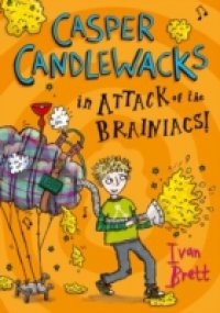 Casper Candlewacks in Attack of the Brainiacs! (Casper Candlewacks, Book 3)