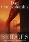 Dan Cruickshank's Bridges: Heroic Designs that Changed the World
