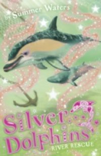 River Rescue (Silver Dolphins, Book 10)