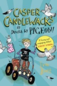 Casper Candlewacks in Death by Pigeon! (Casper Candlewacks, Book 1)
