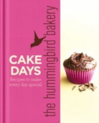 Hummingbird Bakery Cake Days: Recipes to make every day special