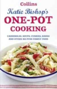 One-Pot Cooking: Casseroles, curries, soups and bakes and other no-fuss family food