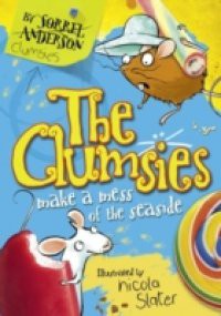 Clumsies Make a Mess of the Seaside (The Clumsies, Book 2)