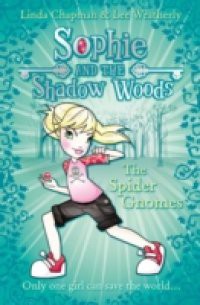 Spider Gnomes (Sophie and the Shadow Woods, Book 3)