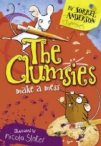 Clumsies Make A Mess (The Clumsies, Book 1)