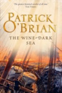 Wine-Dark Sea: Aubrey/Maturin series, book 16