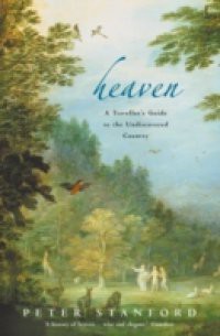 Heaven: A Traveller's Guide to the Undiscovered Country (Text Only)