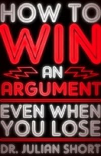 How to Win an Argument… Even When You Lose