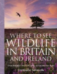 Collins Where to See Wildlife in Britain and Ireland