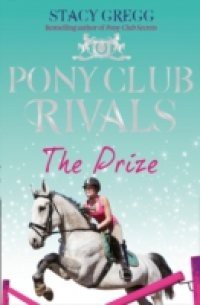 Prize (Pony Club Rivals, Book 4)
