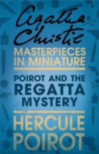 Poirot and the Regatta Mystery: A Hercule Poirot Short Story