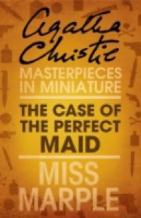 Case of the Perfect Maid: A Miss Marple Short Story