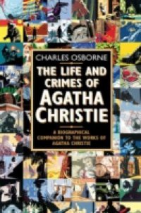 Life and Crimes of Agatha Christie: A biographical companion to the works of Agatha Christie (Text Only)